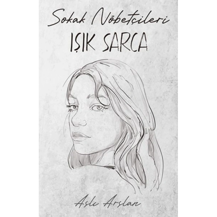 Sokak Nöbetçileri  Işık Sarca