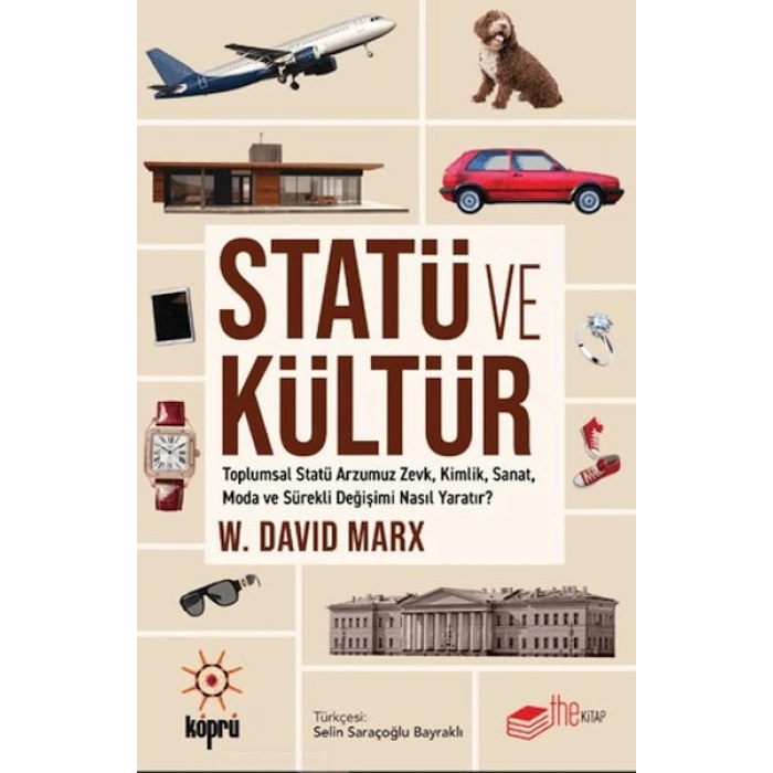 Statü ve Kültür Toplumsal Statü Arzumuz Zevk, Kimlik, Sanat, Moda ve Sürekli Değişimi Nasıl Yaratır?