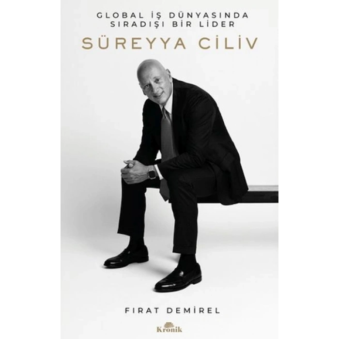 Süreyya Ciliv Global İş Dünyasında Sıradışı Bir Lider