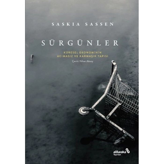 Sürgünler Küresel Ekonominin Acımasız ve Karmaşık Yapısı