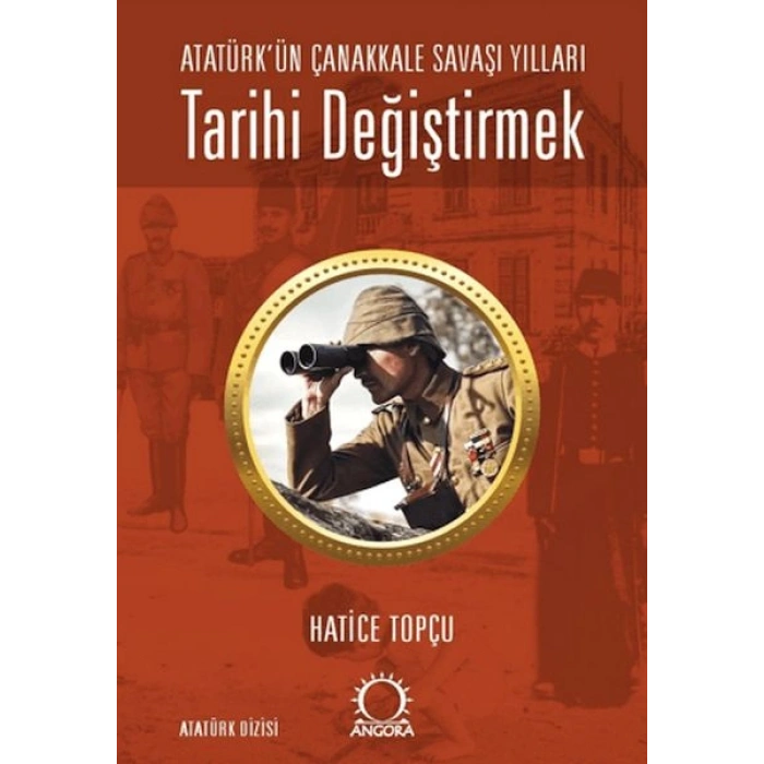Tarihi Değiştirmek - Atatürkün Çanakkale Savaşı Yılları