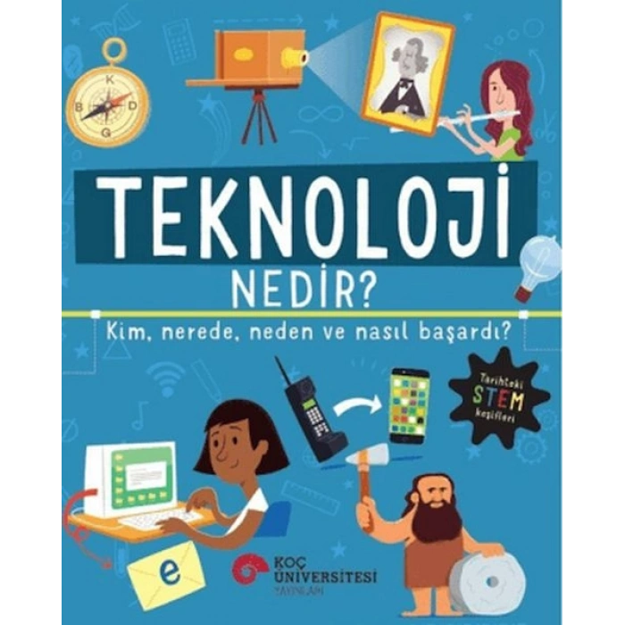 Teknoloji Nedir? Kim, Nerede, Neden ve Nasıl Başardı?