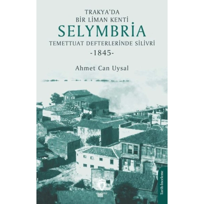 Trakya’da Bir Liman Kenti SelymbriaTemettuat Defterlerinde Silivri (1845)
