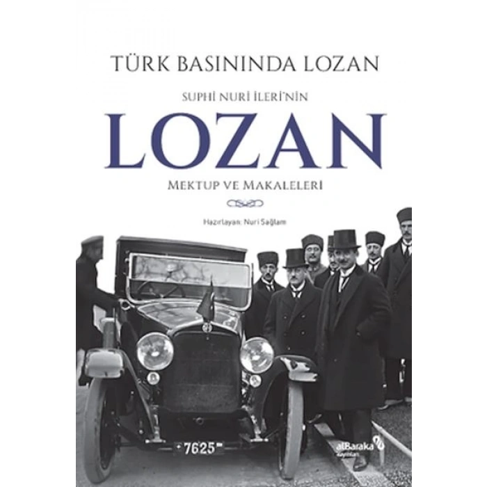 Türk Basınında Lozan Suphi Nuri İlerinin Lozan Mektup ve Makaleleri