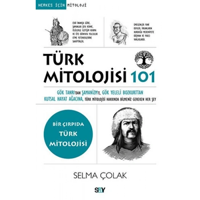 Türk Mitolojisi 101 Gök Tanrı’dan Şamanizm’e, Gök Yeleli Bozkurttan Kutsal Hayat Ağacına, Tu¨rk Mito