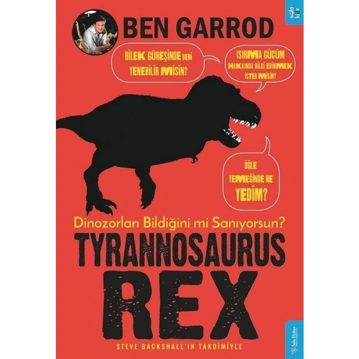 Tyrannosaurus Rex; Dinozorları Bildiğini mi Sanıyorsun?