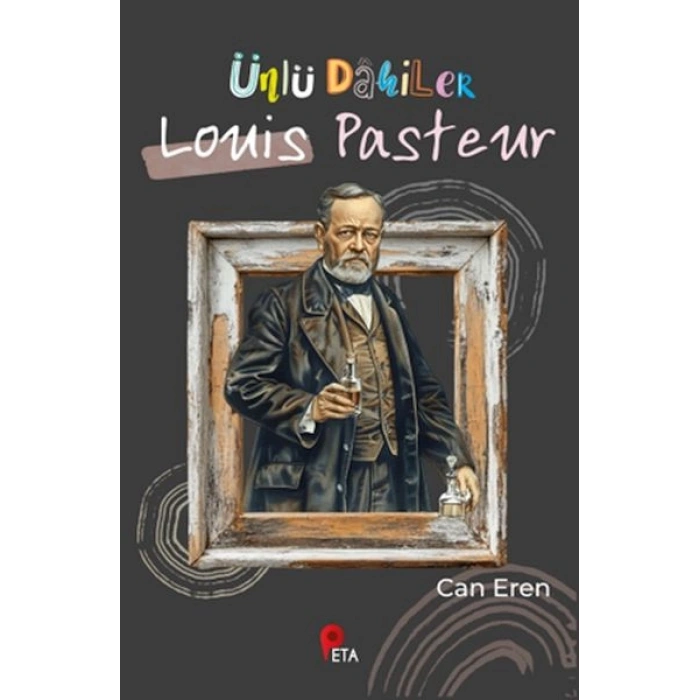 Ünlü Dahiler Louis Pasteur