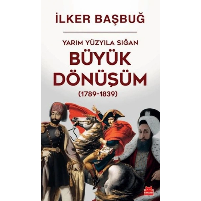 Yarım Yüzyıla Sığan Büyük Dönüşüm (1789-1839)