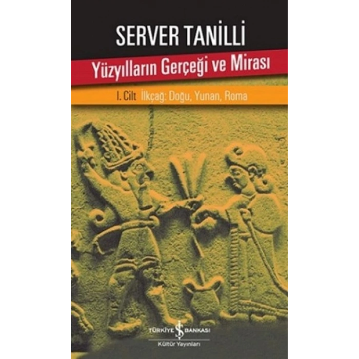 Yüzyılların Gerçeği ve Mirası 1. Cilt - İlkçağ Doğu, Yunan, Roma