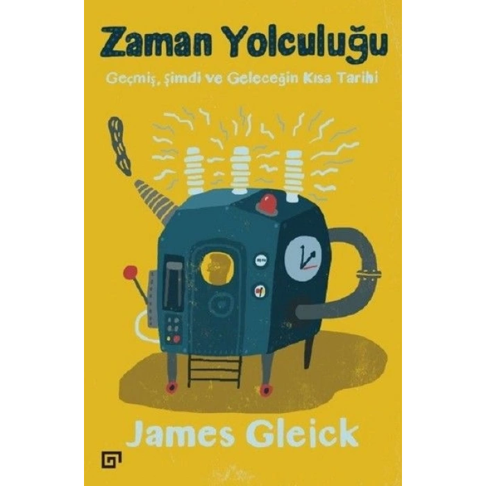 Zaman Yolculuğu-Geçmiş, Şimdi ve Geleceğin Kısa Tarihi