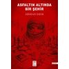 Asfaltın Altında Bir Şehir