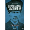 Atatürkün Kaleminden Yaratılış ve Din