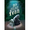 Ben, Yalnız Ivan