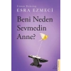 Beni Neden Sevmedin Anne?