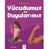 Bilime İlk Adım - Vücudumuz ve Duyularımız