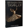 Bir Başka Din Tasavvuf