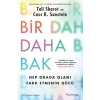 Bir Daha Bak Hep Orada Olanı Fark Etmenin Gücü