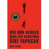 Bir Gün Herkes Buna Hep Karşıymış Gibi Yapacak