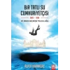 Bir Tatlı Su Cumhuriyetçisi Ve Onun Geçmişe Yolculuğu