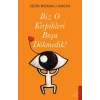 Biz O Kirpikleri Boşa Dökmedik!
