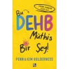 Bu Dehb Müthiş Bir Şey!