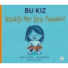 Bu Kız İstediği Her Şeyi Yapabilir!