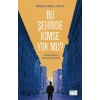 Bu Şehirde Kimse Yok mu?