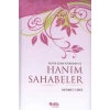 Büyük İslam Kadınları ve Hanım Sahabeler (Ciltli)