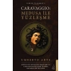 Caravaggio Medusa ile Yüzleşme
