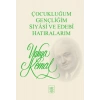 Çocukluğum, Gençliğim, Siyasi ve Edebi Hatıralarım