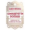Cumhuriyet’in Doğuşu Kurtuluş ve Kuruluş Yılları