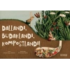 Dallandı, Budaklandı, Kompostlandı!
