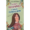 Değişen Bedenimle Karışan Duygularım