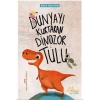 Dünyayı Kurtaran Dinozor Tulu
