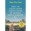 Eğer 100 Yaşına Kadar Yaşayacaksan En Azından Mutlu Olmasını Bil