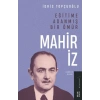 Eğitime Adanmış Bir ÖmürMahir İz