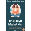 Endişeye Mahal Var