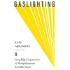 Gaslighting / Gerçekliği Çarpıtmanın ve Manipülasyonun Karanlık Sanatı
