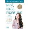 Gıda Mühendisi Anlatıyor Sağlıklı Beslenmek İçin Neyi, Nasıl Pişirelim?