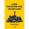 Hayatın Zorluklarına Karşı Güçlenme Sanatı