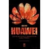Huawei – Çin’in En Güçlü Şirketinin Gizli Tarihi