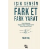 Işık Sensin - Fark Et Fark Yarat
