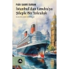 İstanbul’dan Londra’ya Şileple Bir Yolculuk
