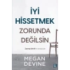 İyi Hissetmek Zorunda Değilsin