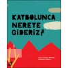 Kaybolunca Nereye Gideriz?