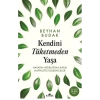 Kendini Tüketmeden Yaşa Hayatın Ağırlığına Karşı Hafifletici Düşünceler