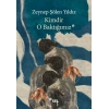 Kimdir O Baktığımız