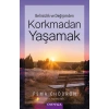 Korkmadan Yaşamak