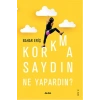 Korkmasaydın Ne Yapardın?