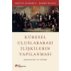 Küresel Uluslararası İlişkilerin Yapılanması Kökenleri ve Evrimi
